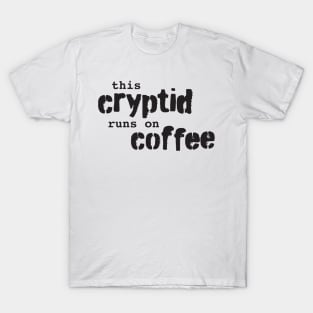 This Cryptid Runs On Coffee T-Shirt